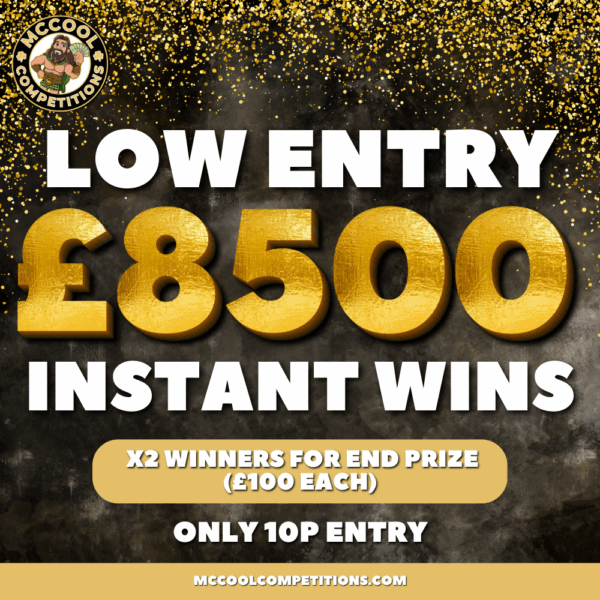 £8500 Low Entry InstantWins (X2 End Prize Winners – £100 Each – 10p Entry)